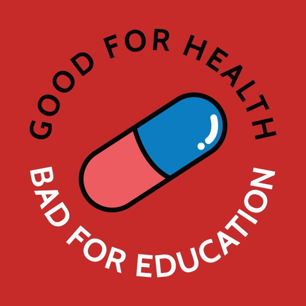 Good For Health Bad For Education V 2 Capsule Design T Shirt 