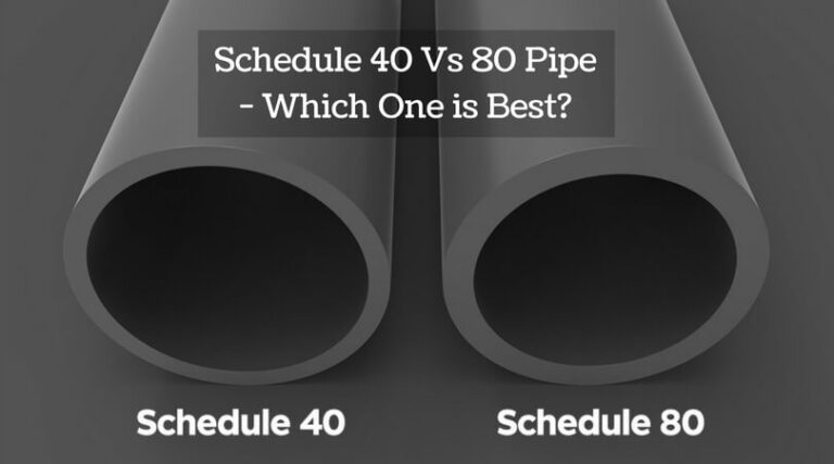 Schedule 40 Vs 80 Pipe Which One Is Best 